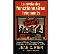 Le mythe des fonctionnaires feignants: Comment l’illusion d’un guichet toujours fermé cache un système à bout de souffle (Mythes de Merde)