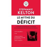Le mythe du déficit: La théorie moderne de la monnaie et la naissance de l'économie du peuple