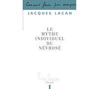 Le Mythe individuel du névrosé: ou poésie et vérité dans la névrose (Paradoxes de Lacan)