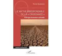 Le mythe irresponsable de la « croissance »: Pour une révolution culturelle (Questions Contemporaines)