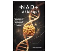 Le NAD+ débloqué: Le rôle du NAD dans la réparation, la libération d'énergie, le vieillissement sain du cerveau et la longévité