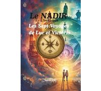 LE NADIR - 1 L'Initiation: Les 7 voyages de Luc et Victoria