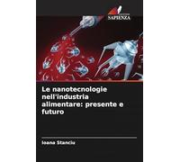 Le nanotecnologie nell'industria alimentare: presente e futuro