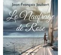 Le Naufrage De Rose (audiolibro)