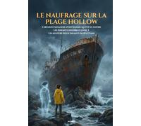 Le naufrage sur la plage Hollow: Certains passagers n'ont jamais quitté le navire | Les Enfants Invisibles Livre 3 | Un mystère pour enfants de 8 à 12 ans