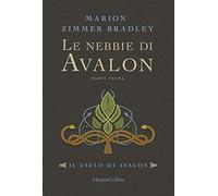 Le nebbie di Avalon. Il ciclo di Avalon. Parte prima