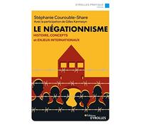 Le négationnisme: Histoire, concepts et enjeux internationaux