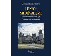 Le néo-médiévalisme: Passions pour le Moyen Age - Comment tout a commencé