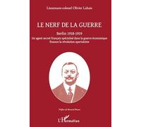 Le nerf de la guerre: Berlin 1918-1919 Un agent secret français spécialisé dans la guerre économique finance la révolution spartakiste (Mémoires Du Xxe Siècle)