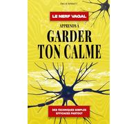 Le nerf vagal: Apprends à garder ton calme - Comment la théorie polyvagale te libère de l'anxiété et du stress social pour retrouver confiance en toute situation