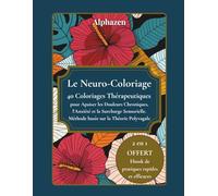 Le Neuro-Coloriage - 40 Coloriages Thérapeutiques: Apaiser les Douleurs Chroniques, l'Anxiété et la Surcharge Sensorielle. Méthode basée sur la Théorie Polyvagale.