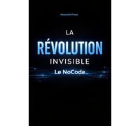 Le NOCODE, La Révolution Invisible: Libère le Créateur qui Sommeille en Toi