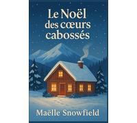 Le Noël des cœurs cabossés: Trois inconnus. Une tempête de neige. Et une chance de se réparer. Un roman sensible, tendre et réaliste, pour celles et ceux qui pensent qu’il est trop tard