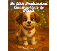 Le Noël Parfaitement Catastrophique de Pippin: Une histoire de Noël drôle avec un chiot espiègle