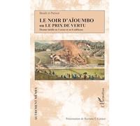 Le noir d'Aïoumbo ou Le prix de vertu: Drame inédit en 3 actes et en 6 tableaux