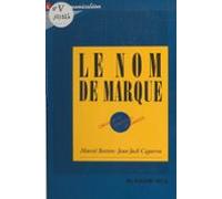 Le Nom De Marque : Création Et Stratégies De Marque (ebook)