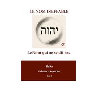 LE NOM INEFFABLE: Le Nom qui ne se dit pas (COLLECTION LE SERPENT VERT)