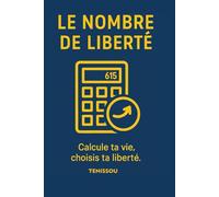 LE NOMBRE DE LIBERTE: Méthode claire pour définir ton seuil d'indépendance financière