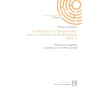 Le Nombre et l'Innombrable dans le théâtre de Shakespeare - Tome 1: Histoires et tragedies : le nombre et son infinie variété