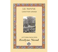Le nonne - Edizione a caratteri grandi: Sette racconti sull’essere nonne tra saggezza, generazioni e nuovi equilibri Formato A4 - Lettura facilitata ... (Lettura facilitata - Large print)