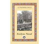 Le nonne oggi: Storie di saggezza, generazioni e nuovi equilibri (Racconti di enicod)