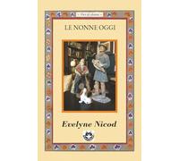Le nonne oggi: Storie di saggezza, generazioni e nuovi equilibri (Voci di donne)