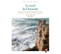 Le nord de l'Anatolie: Identités et territoires de l'Antiquité à nos jours