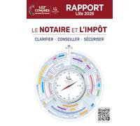 Le notaire et l'impôt: 122e Congrès des Notaires de France, Lille 2026