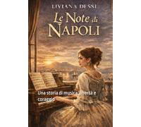 Le note di Napoli: Una storia di musica, libertà e coraggio (Amori d’Italia)