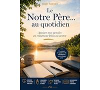 Le Notre Père... au quotidien: Apaiser mes pensées en remettant Dieu au centre