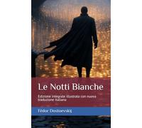 Le Notti Bianche: Edizione integrale illustrata con nuova traduzione italiana