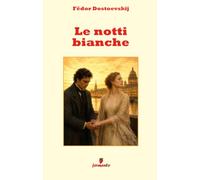Le notti bianche: Nuova traduzione in italiano contemporaneo per studenti e lettori di oggi del classico di Dostoevskij sull'amore e sul dolore di non ... ampio apparato interpretativo e annotazioni