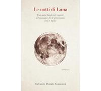 Le Notti di Luna: Una quasi favola per ragazzi nel passaggio fra le generazioni Zeta e Alpha