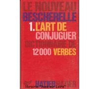 Le nouveau Bescherelle 1. L'art de conjuguer Dictionnaire de 12000 verbes