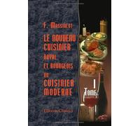 Le nouveau cuisinier royal et bourgeois, ou cuisinier moderne: Tome 1
