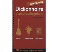 Le nouveau dictionnaire d'accords de guitare: Jouer, comprendre, construire