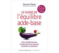 Le nouveau guide de l'équilibre acide-base: Plus de 900 aliments classés selon leur pouvoir acidifiant ou basifiant