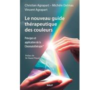 Le nouveau guide thérapeutique des couleurs: Principes et applications de la Chromatothérapie