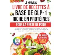 Le Nouveau Livre De Recettes À Base De Glp-1 Riche En Protéines Pour La Perte De Poids: 70 recettes faciles riches en protéines et un plan de repas de ... son appétit et maintenir sa masse musculaire