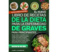 LE NOUVEAU LIVRE DE RECETTES POUR LE RÉGIME CONTRE LA MALADIE DE BASEDOW SPÉCIAL DÉBUTANTS: Des recettes simples et adaptées à la thyroïde, ... réduire le stress inflammatoire, a...