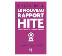 Le nouveau rapport Hite: L'enquête la plus révolutionnaire jamais menée sur la sexualité féminine