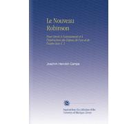 Le Nouveau Robinson: Pour Servir À l'amusement et À l'instruction des Enfans de l'un et de l'autre Sexe V. 1