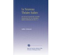 Le Nouveau Théatre Italien: Ou Recueil General des Comédies Représentées Par les Comédiens Italiens Ordinaires du Roi. V. 2