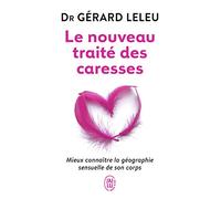 Le nouveau traité des caresses: Mieux connaître la géographie sensuelle de son corps
