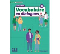 Le nouveau vocabulaire en dialogues. Niveau intermédiaire B1. Per le Scuole superiori. Con audio en ligne