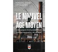 Le Nouvel Âge Moyen: Dynamiques postmodernes de l'ensauvagement du monde