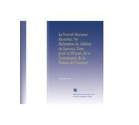 Le Nouvel Atheisme Reuversé, Ou Refutation du Sistême de Spinosa, Tiree pour la Plùpart, de la Conoissance de la Nature de l'homme.