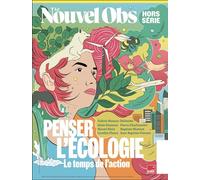 Le Nouvel Obs HS n°117 : Penser l´écologie - Juin 2024: Le temps de l'action