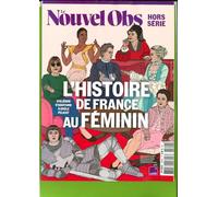 Le Nouvel Obs HS n°119 : L'Histoire de France au féminin - Mai 2025: D'Aliénor d'Aquitaine à Gisèle Pelicot
