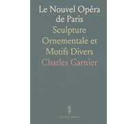 Le Nouvel Opéra de Paris: Sculpture Ornementale et Motifs Divers